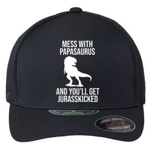 Mess With Papasaurus And Youll Get Jurasskicked Funny Dad Gift Flexfit Unipanel Trucker Cap