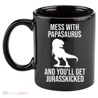 Mess With Papasaurus And Youll Get Jurasskicked Funny Dad Gift 11oz C Handle Ceramic Mug