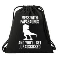Mess With Papasaurus And Youll Get Jurasskicked Funny Dad Gift Drawstring Bag