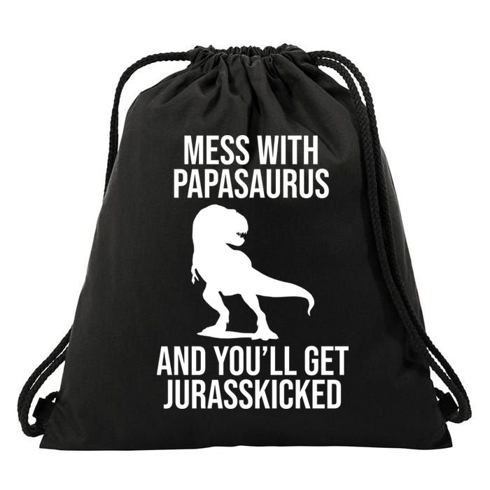 Mess With Papasaurus And Youll Get Jurasskicked Funny Dad Gift Drawstring Bag
