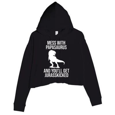 Mess With Papasaurus And Youll Get Jurasskicked Funny Dad Gift Crop Fleece Hoodie