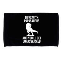 Mess With Papasaurus And Youll Get Jurasskicked Funny Dad Gift Microfiber Hand Towel
