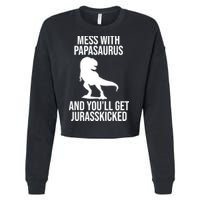 Mess With Papasaurus And Youll Get Jurasskicked Funny Dad Gift Cropped Pullover Crew