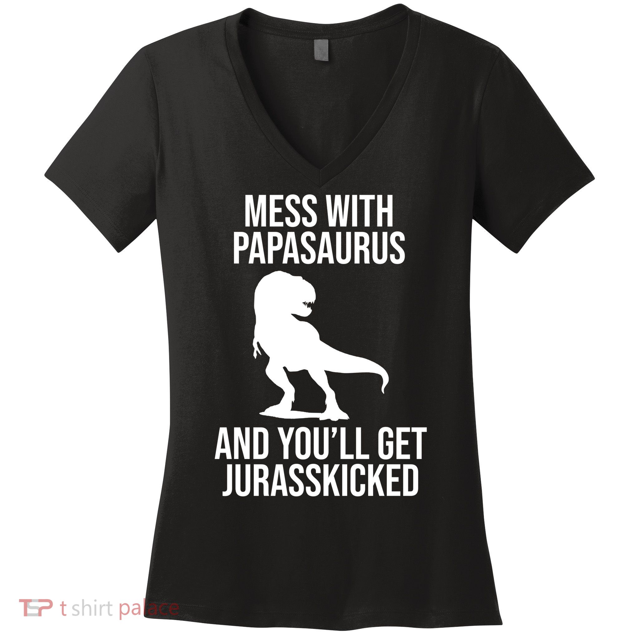 Mess With Papasaurus And Youll Get Jurasskicked Funny Dad Gift Women's V-Neck T-Shirt