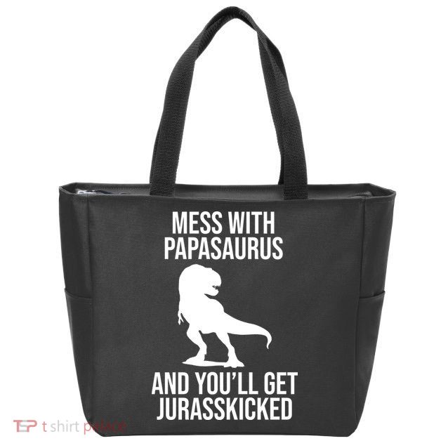 Mess With Papasaurus And Youll Get Jurasskicked Funny Dad Gift Zip Tote Bag