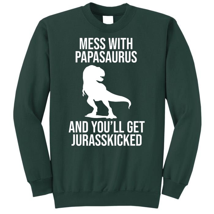 Mess With Papasaurus And Youll Get Jurasskicked Funny Dad Gift Sweatshirt