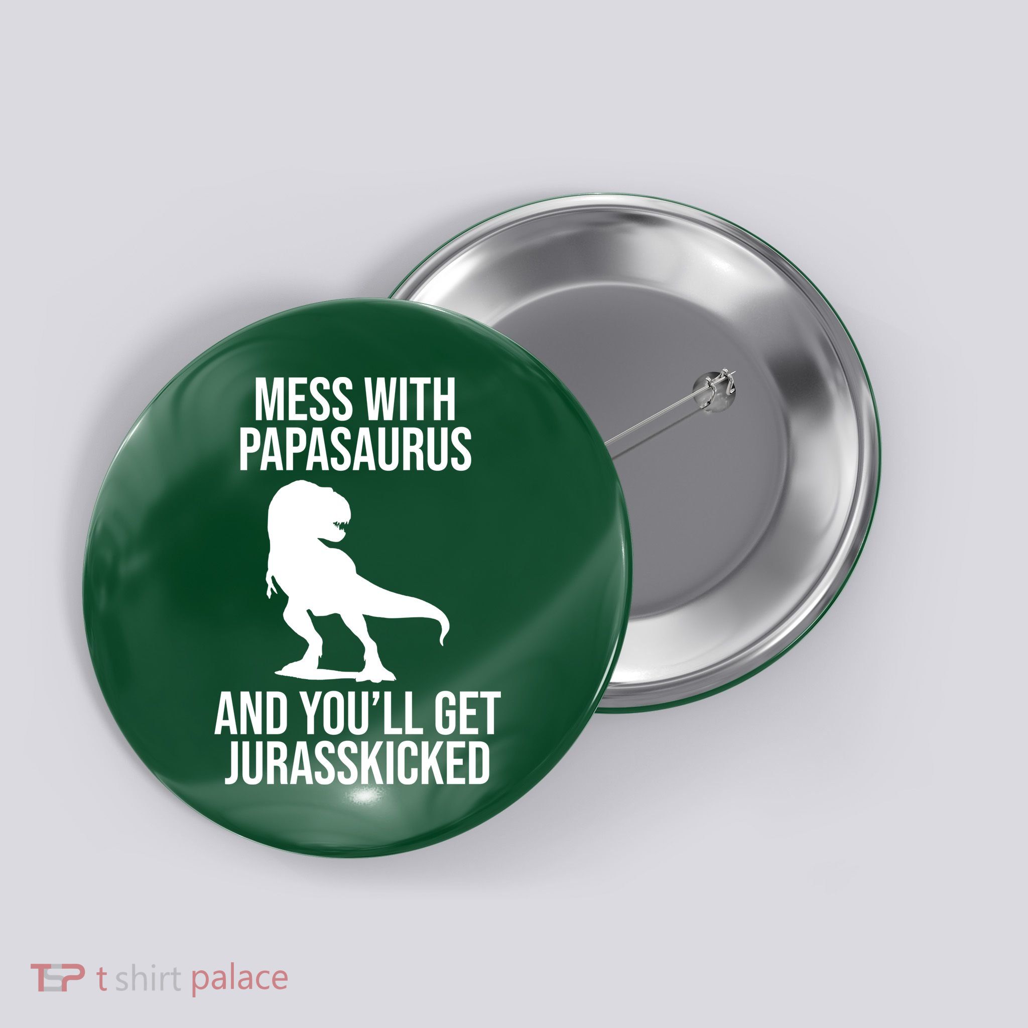 Mess With Papasaurus And Youll Get Jurasskicked Funny Dad Gift Button