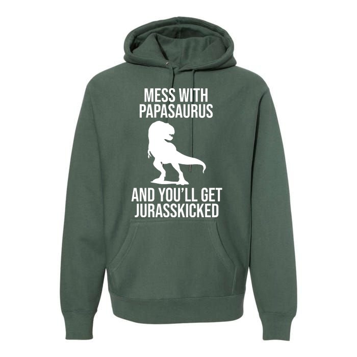 Mess With Papasaurus And Youll Get Jurasskicked Funny Dad Gift Premium Hoodie