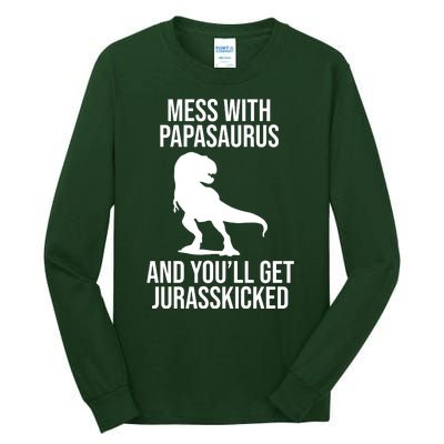 Mess With Papasaurus And Youll Get Jurasskicked Funny Dad Gift Tall Long Sleeve T-Shirt