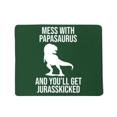 Mess With Papasaurus And Youll Get Jurasskicked Funny Dad Gift Mousepad