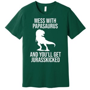 Mess With Papasaurus And Youll Get Jurasskicked Funny Dad Gift Premium T-Shirt