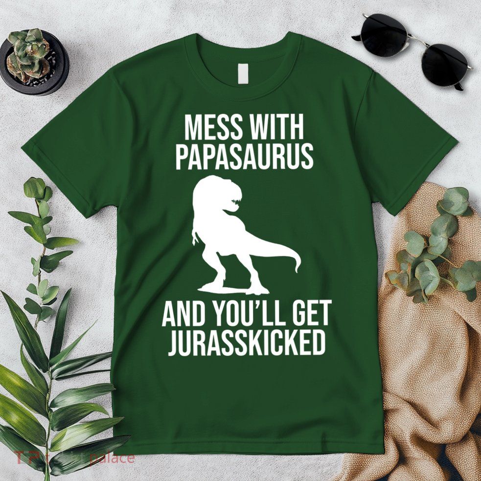 Mess With Papasaurus And Youll Get Jurasskicked Funny Dad Gift Premium T-Shirt