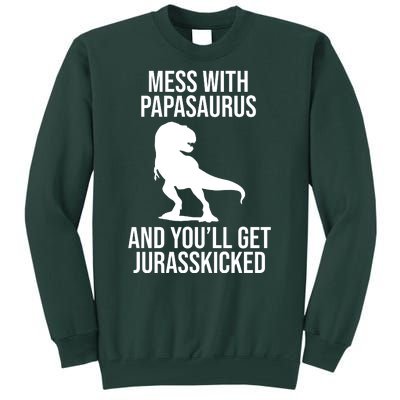 Mess With Papasaurus And Youll Get Jurasskicked Funny Dad Gift Tall Sweatshirt