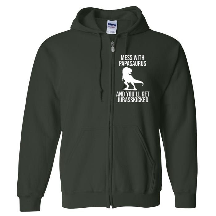 Mess With Papasaurus And Youll Get Jurasskicked Funny Dad Gift Full Zip Hoodie