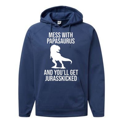 Mess With Papasaurus And Youll Get Jurasskicked Funny Dad Gift Performance Fleece Hoodie