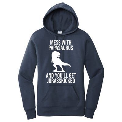 Mess With Papasaurus And Youll Get Jurasskicked Funny Dad Gift Women's Pullover Hoodie