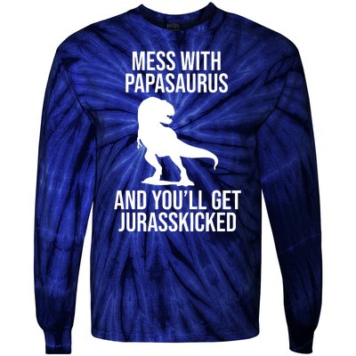 Mess With Papasaurus And Youll Get Jurasskicked Funny Dad Gift Tie-Dye Long Sleeve Shirt