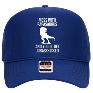 Mess With Papasaurus And Youll Get Jurasskicked Funny Dad Gift High Crown Mesh Back Trucker Hat