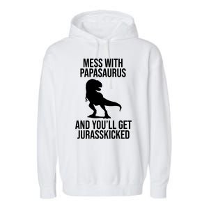 Mess With Papasaurus And Youll Get Jurasskicked Funny Dad Gift Garment-Dyed Fleece Hoodie