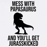 Mess With Papasaurus And Youll Get Jurasskicked Funny Dad Gift Garment-Dyed Sweatshirt