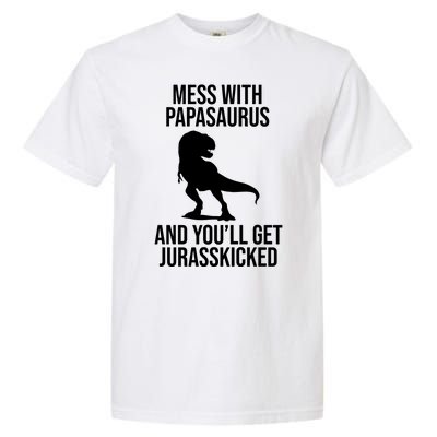 Mess With Papasaurus And Youll Get Jurasskicked Funny Dad Gift Garment-Dyed Heavyweight T-Shirt