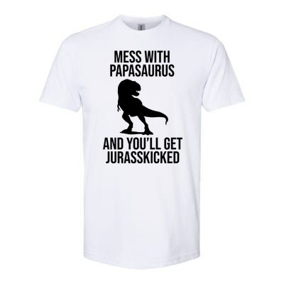 Mess With Papasaurus And Youll Get Jurasskicked Funny Dad Gift Softstyle CVC T-Shirt