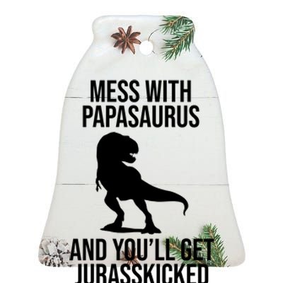 Mess With Papasaurus And Youll Get Jurasskicked Funny Dad Gift Ceramic Bell Ornament