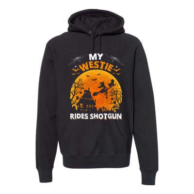 My Westie Ride Shotgun Funny Westie Dog Halloween Premium Hoodie