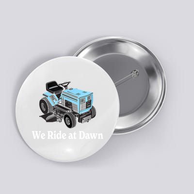 Mens We Ride At Dawn | Father's Day | Dad Gift | Grandfather Button