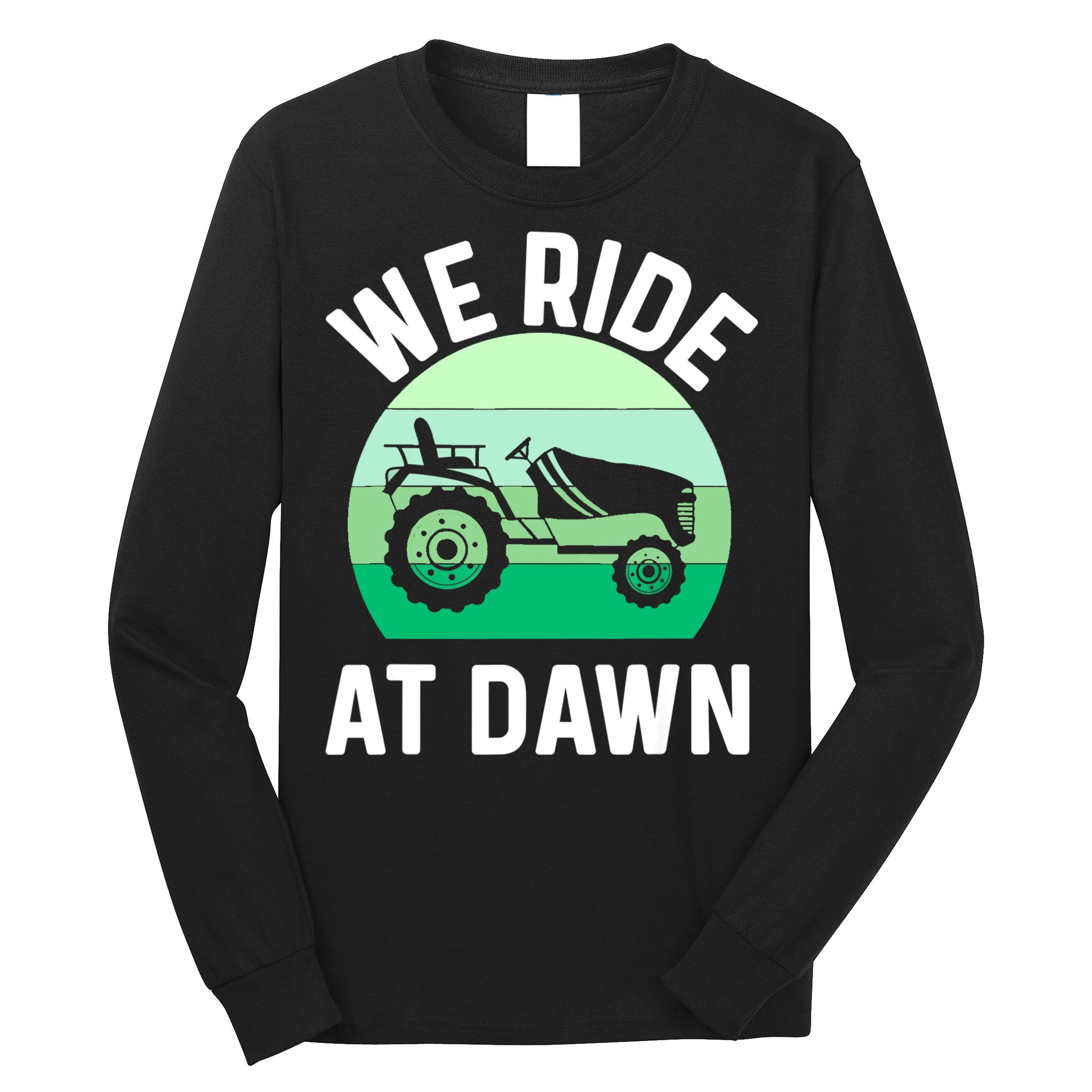 Mens We Ride At Dawn Lawnmower Shirt Lawn Mowing Dad Yard Work Long Sleeve Shirt