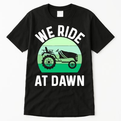 Mens We Ride At Dawn Lawnmower Shirt Lawn Mowing Dad Yard Work Tall T-Shirt