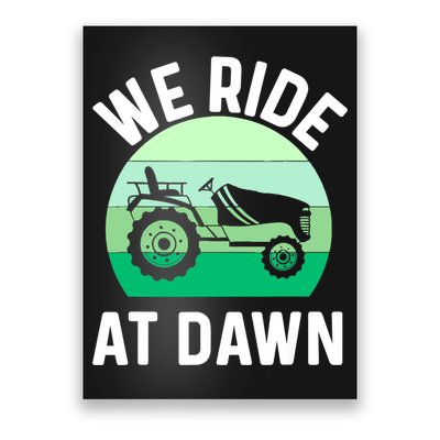 Mens We Ride At Dawn Lawnmower Shirt Lawn Mowing Dad Yard Work Poster