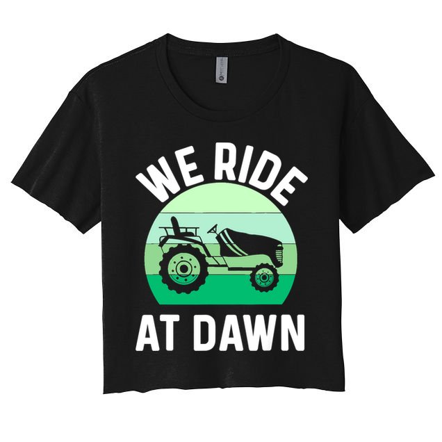Mens We Ride At Dawn Lawnmower Shirt Lawn Mowing Dad Yard Work Women's Crop Top Tee
