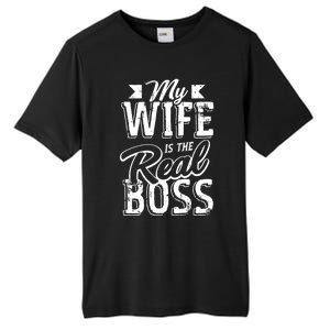 My Wife Real Boss Husband Wedding Anniversary Couple Gift Tall Fusion ChromaSoft Performance T-Shirt