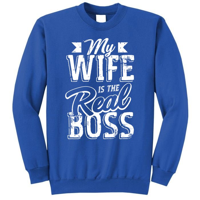 My Wife Real Boss Husband Wedding Anniversary Couple Gift Tall Sweatshirt