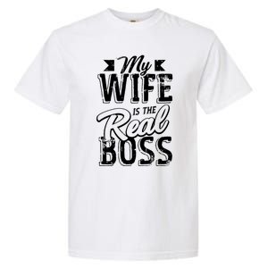 My Wife Real Boss Husband Wedding Anniversary Couple Gift Garment-Dyed Heavyweight T-Shirt