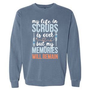 Memories Will Remain Retired Nurse Retiret Nurse Gift Garment-Dyed Sweatshirt