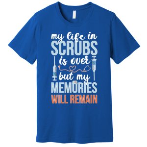 Memories Will Remain Retired Nurse Retiret Nurse Gift Premium T-Shirt