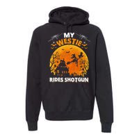 My Westie Ride Shotgun Funny Westie Dog Halloween Premium Hoodie