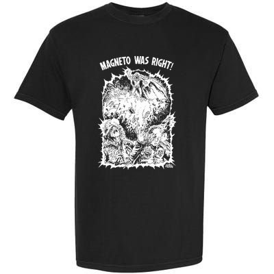 Magneto Was Right Garment-Dyed Heavyweight T-Shirt