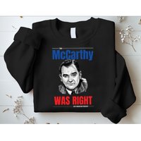 Mccarthy Was Right Sweatshirt