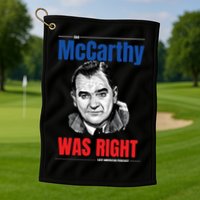 Mccarthy Was Right Golf Towel