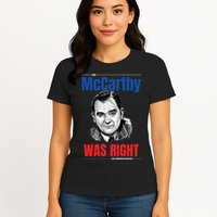 Mccarthy Was Right Womens T-Shirt