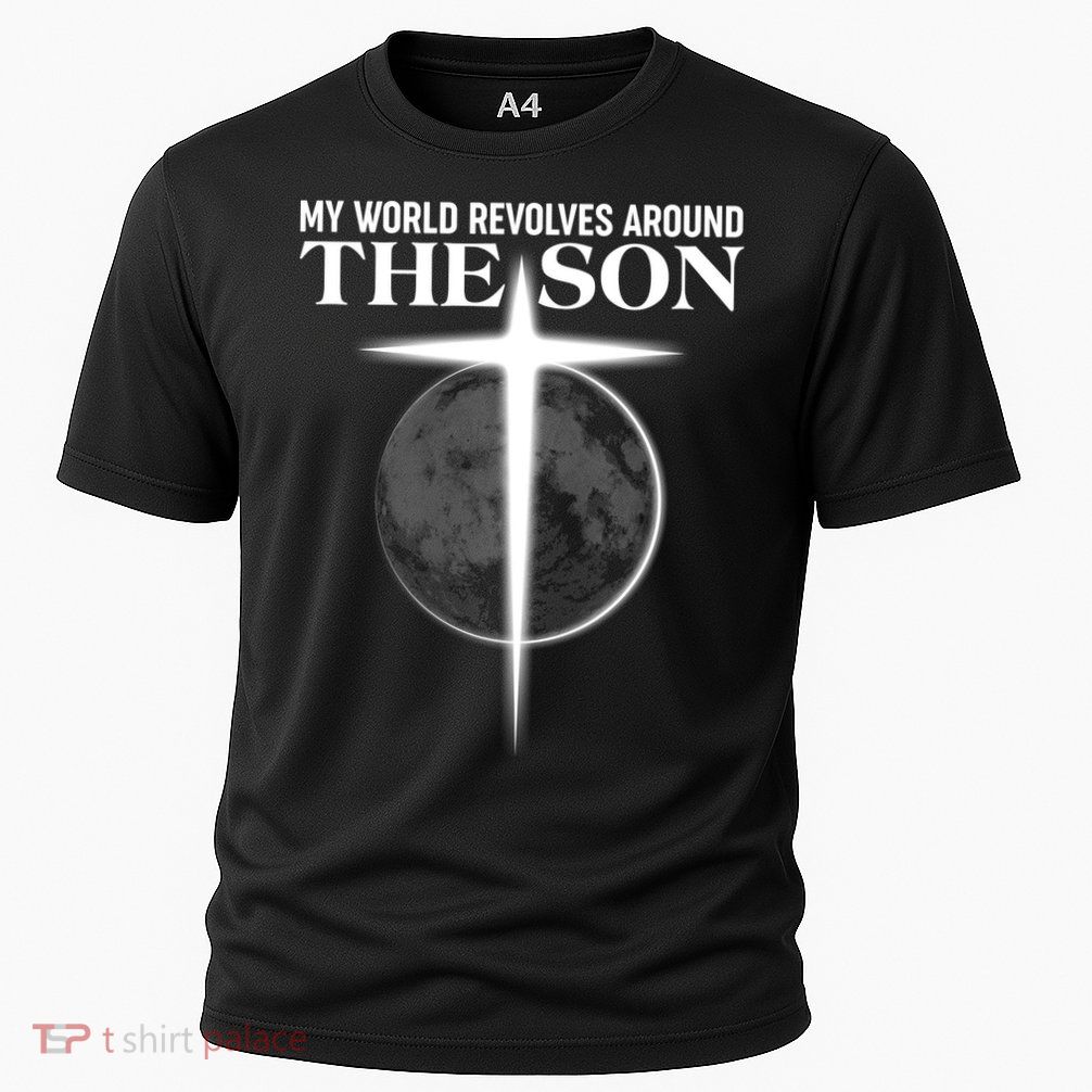 My World Revolves Around The Son Performance Shirt