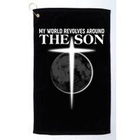 My World Revolves Around The Son Golf Towel