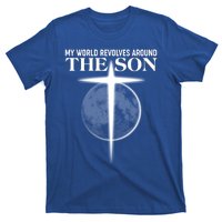 My World Revolves Around The Son T-Shirt