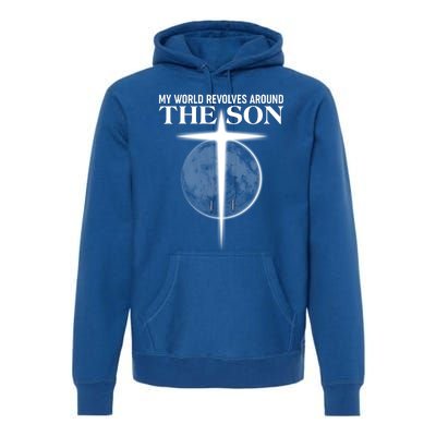 My World Revolves Around The Son Premium Hoodie