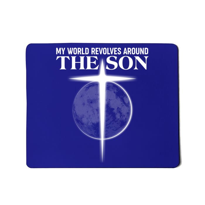 My World Revolves Around The Son Mousepad