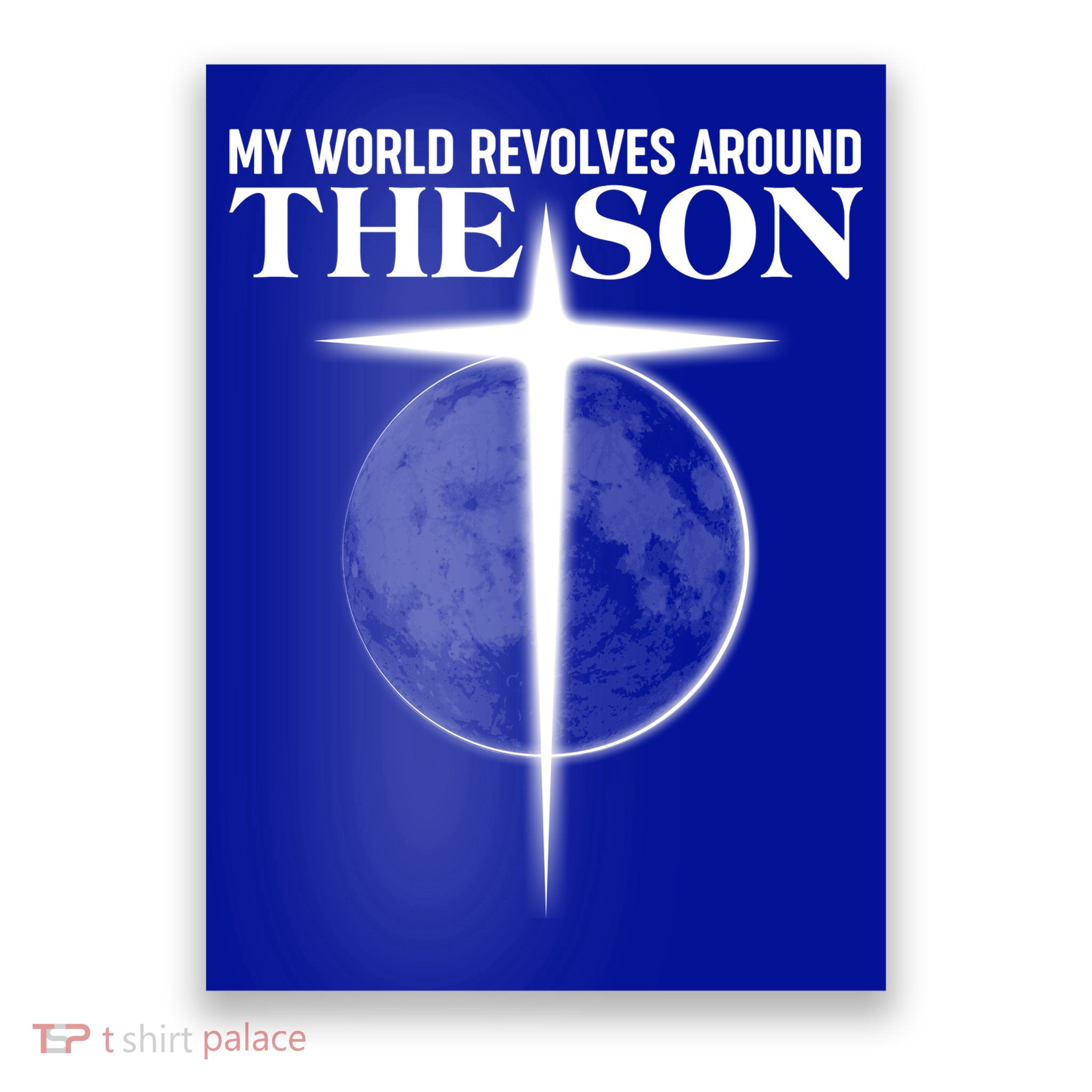 My World Revolves Around The Son Poster