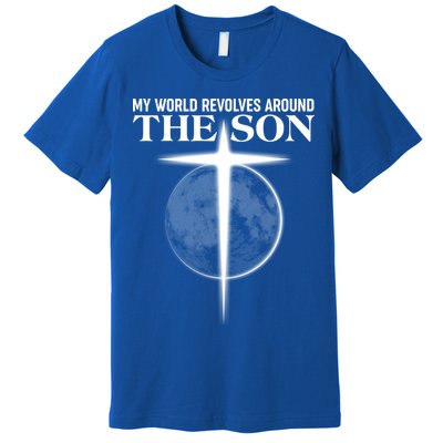 My World Revolves Around The Son Premium T-Shirt